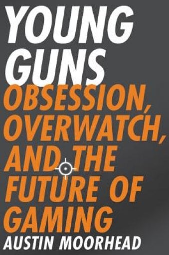 Young Guns:  Obsession, Overwatch, and the Future of Gaming