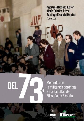 Del 73. Memorias de la militancia peronista en la facultad de filosofía de Rosario