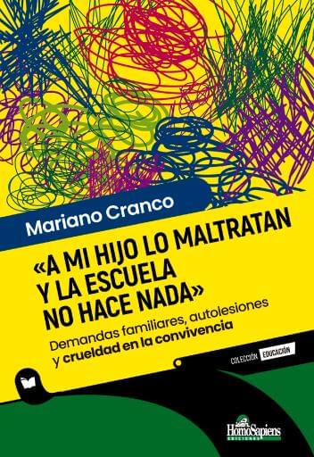 «A mi hijo lo maltratan y la escuela no hace nada». Demandas familiares, autolesiones y crueldad en la convivencia