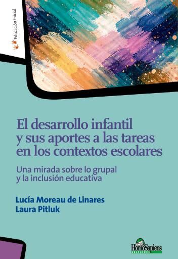El desarrollo infantil y sus aportes a las tareas en los contextos escolares. Una mirada sobre lo grupal y la inclusión educativa