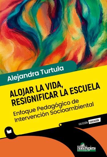 Alojar la vida, resignificar la escuela. Enfoque pedagógico de intervención socioambiental