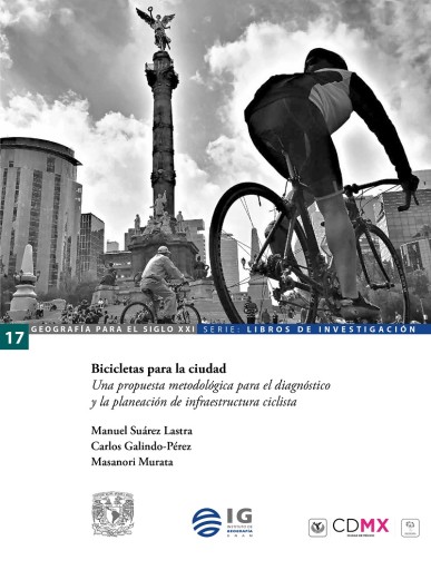 Bicicletas para la ciudad. Una propuesta metodológica para el diagnóstico y la planeación de  infraestructura ciclista