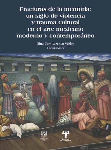 Fracturas de la memoria: un siglo de violencia y trauma cultural en el arte mexicano moderno y contemporáneo