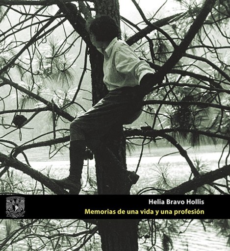 Helia Bravo Hollis. Memorias de una vida y una profesión