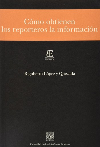 Cómo obtienen los reporteros la información