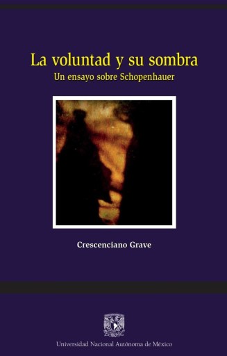 La voluntad y su sombra. Un ensayo sobre Schopenhauer