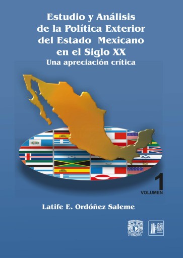 Estudio y análisis de la política exterior del Estado mexicano en el siglo XX. Una apreciación crítica vol. 1