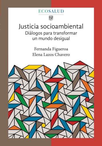 Justicia socioambiental. Diálogos para transformar un mundo desigual. Ecosalud.4