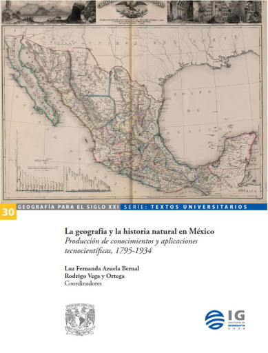 La geografía y la historia natural en México. Producción de conocimientos y aplicaciones