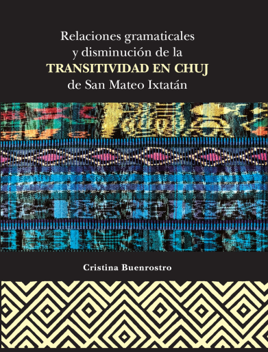 Relaciones gramaticales y disminución de la transitividad en Chuj de San Mateo Ixtatán