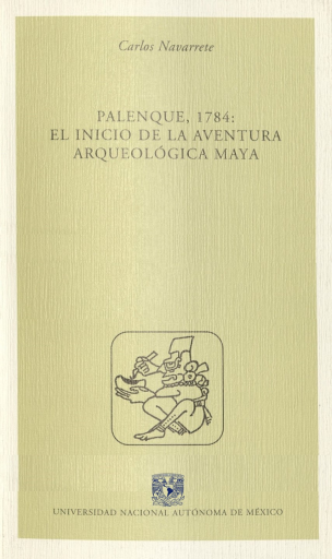 Palenque, 1784: El inicio de la aventura arqueológica maya