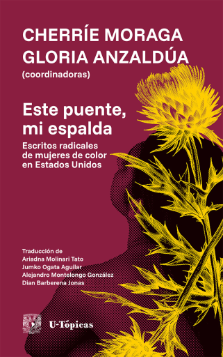 Este puente, mi espalda. Escritos radicales de mujeres de color en Estados Unidos