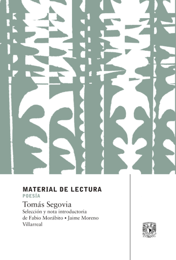 Portada del libro «Tomás Segovia. Material de lectura. Poesía. Nueva época», de Segovia, Tomás (autor);Morábito, Fabio (selección y nota introductoria) y Moreno, Jaime (selección y nota introductoria)