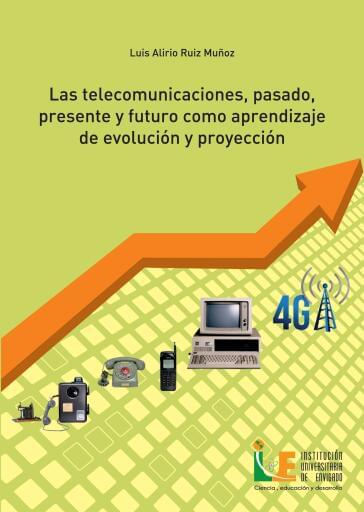 Las telecomunicaciones, pasado, presente y futuro como aprendizaje de evolución y proyección