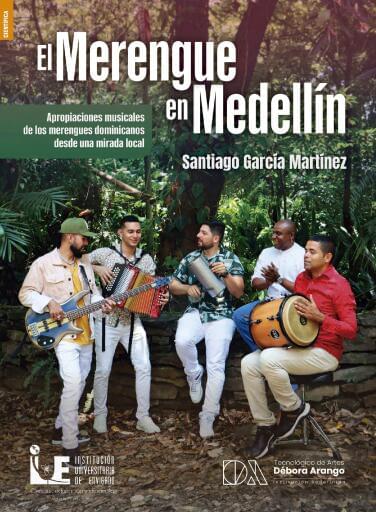 El merengue en Medellín: apropiaciones musicales de los merengues dominicanos desde una mirada local