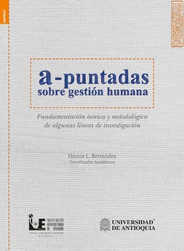 a-puntadas sobre gestión humana: Fundamentación teórica y metodológica de algunas líneas de investigación
