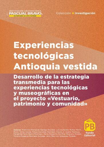 Experiencias tecnológicas Antioquia vestida: Desarrollo de la estrategia transmedia para las experiencias tecnológicas y museográficas en el