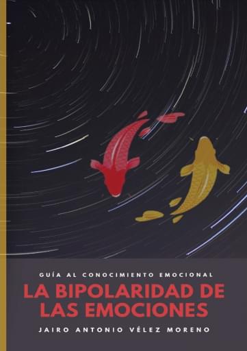 La bipolaridad de la emociones: guía al conocimiento emocional