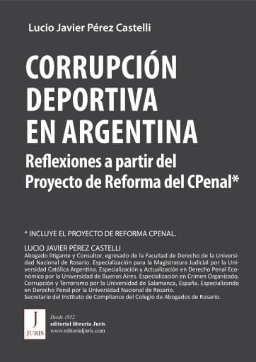 CORRUPCIÓN DEPORTIVA EN ARGENTINA: REFLEXIONES A PARTIR DEL PROYECTO DE REFORMA DEL CÓDIGO PENAL (se agrega al final el Proyecto de Reforma)