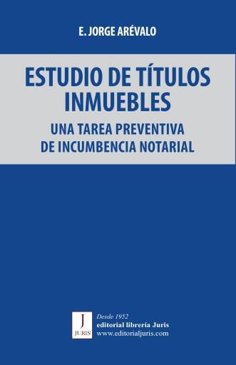 ESTUDIO DE TÍTULOS DE INMUEBLES. UNA TAREA PREVENTIVA DE INCUMBENCIA NOTARIAL