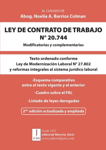 LEY DE CONTRATO DE TRABAJO N° 20.744. 2da. edición actualizada y ampliada. Modificatorias y complementarias. Legislación complementaria