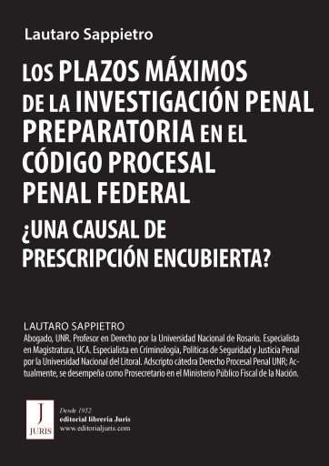 LOS PLAZOS MÁXIMOS DE LA INVESTIGACIÓN PENAL PREPARATORIA EN EL CÓDIGO PROCESAL PENAL FEDERAL: ¿UNA CAUSAL DE PRESCRIPCIÓN ENCUBIERTA?