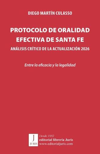 ORALIDAD EFECTIVA EN SANTA FE... -PROTOCOLO DE-. Análisis crítico de la actualización 2026. Entre la eficacia y la legalidad