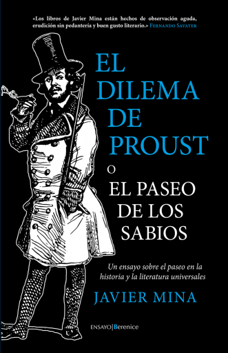 El dilema de Proust o el paseo de los sabios Un ensayo sobre el paseo en la historia y la literatura universales