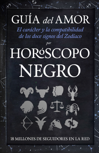 Horóscopo Negro. Guía del amor. El carácter y la compatibilidad de los doce signos del Zodíaco
