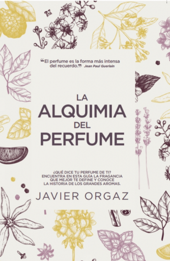 La alquimia del perfume ¿Qué dice tu colonia de ti? Guía para encontrar la mejor fragancia