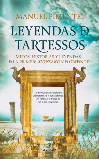 Leyendas de Tartessos. Mitos, leyendas e historias de la primera civilización de Occidente