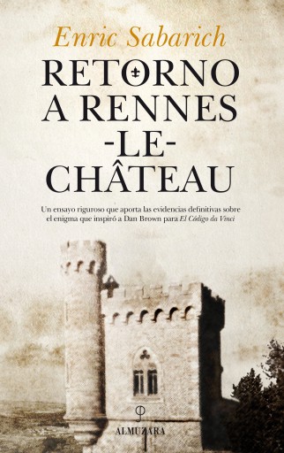 Retorno a Rennes-le-Château. El misterio al descubierto