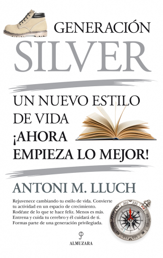 Generación Silver. Un nuevo estilo de vida, ¡ahora empieza lo mejor!