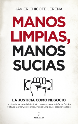 Manos limpias, manos sucias. La justicia como negocio