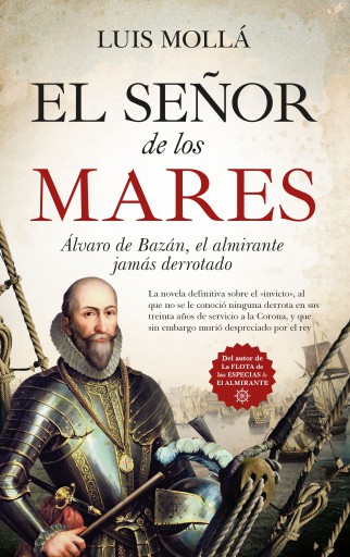 El señor de los mares Álvaro de Bazán, el almirante jamás derrotado