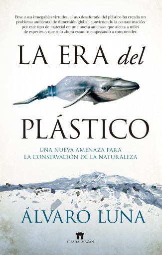 La era del plástico. Una nueva amenaza para la conservación de la naturaleza