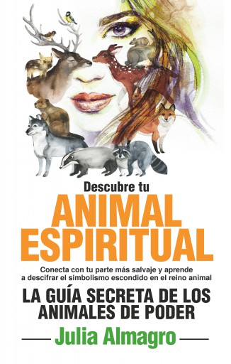Descubre tu animal espiritual. La guía secreta de los animales de poder