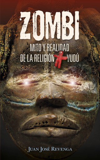 Zombi. Mito y realidad de la religión Vudú. Un viaje a los lugares más enigmáticos del planeta para conocer todos los secretos del ocultismo