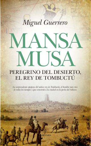 Mansa Musa. Peregrino del desierto, rey de Tombuctú