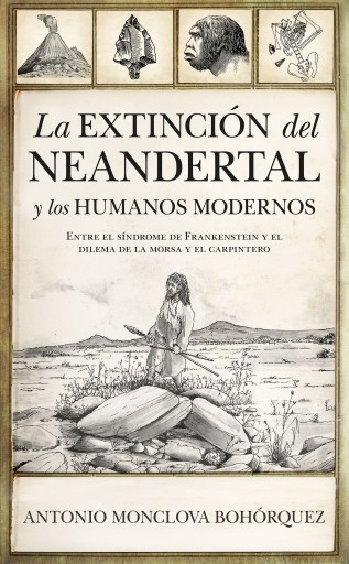 La extinción del neandertal y los humanos modernos. Entre el síndrome de Frankenstein y el dilema de la Morsa y el Carpintero