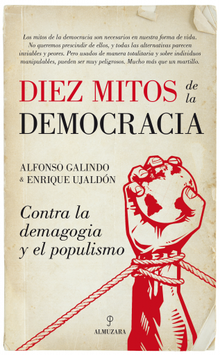 Diez mitos de la democracia. Contra la demagogia y el populismo