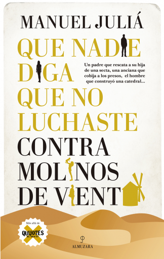 Que nadie diga que no luchaste contra molinos de viento. Quijotes del siglo XXI
