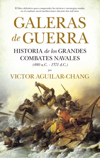 Galeras de guerra. Historia de los grandes combates navales (480 a.C.-1571 d.C.)