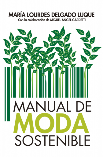 Manual de moda sostenible. Para emprendedores, diseñadores, consumidores…
