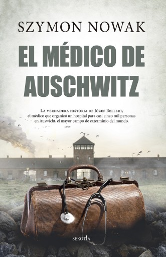 Portada del libro «El médico de Auschwitz», de Szymon Nowak