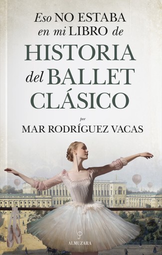 Portada del libro «Eso no estaba en mi libro de historia del ballet clásico», de Mar Rodríguez Vacas