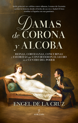 Portada del libro «Damas de corona y alcoba», de Engel de la Cruz