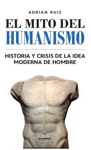 Portada del libro «El mito del humanismo», de Adrián Ruiz Fernández