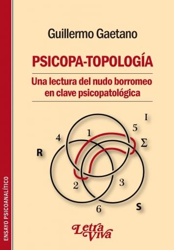 Psicopa-topología Una lectura del nudo borromeo en clave psicopatológica