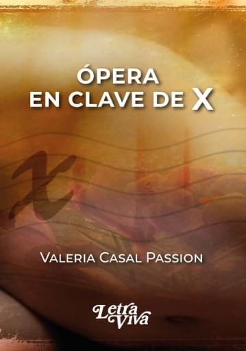 Portada del libro «OPERA EN CLAVE DE X», de Valeria Casal Passion